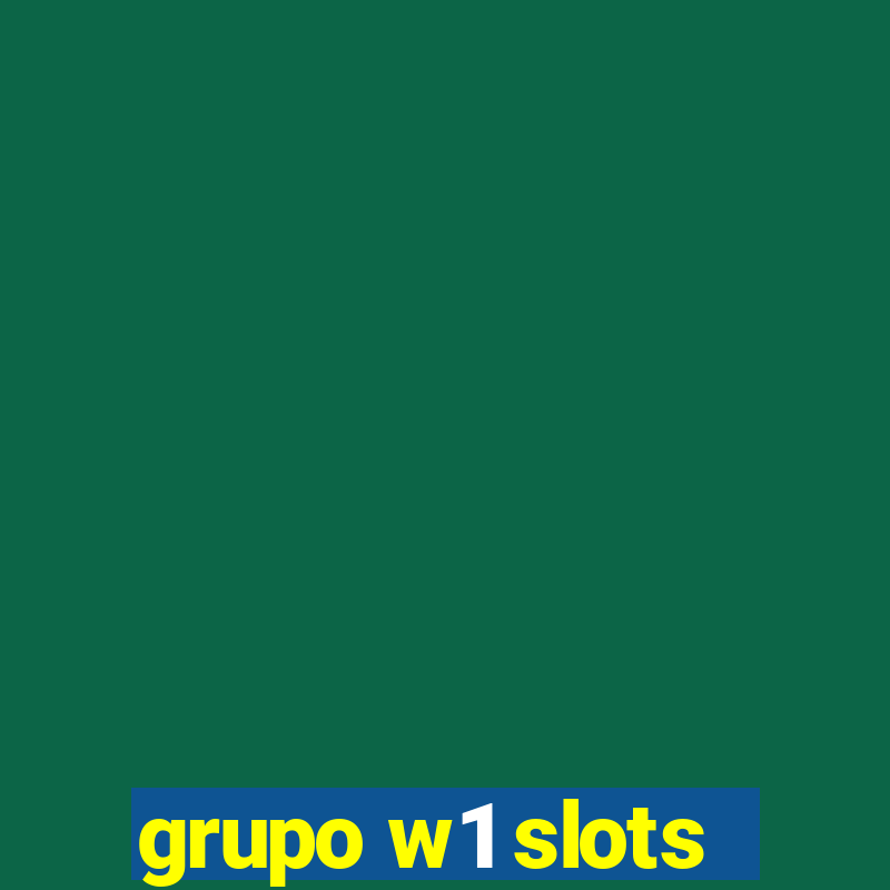 grupo w1 slots